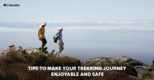 Tips to Make your trekking journey enjoyable and safe