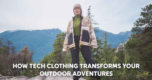 How Tech Clothing Transforms Your Outdoor Adventures
