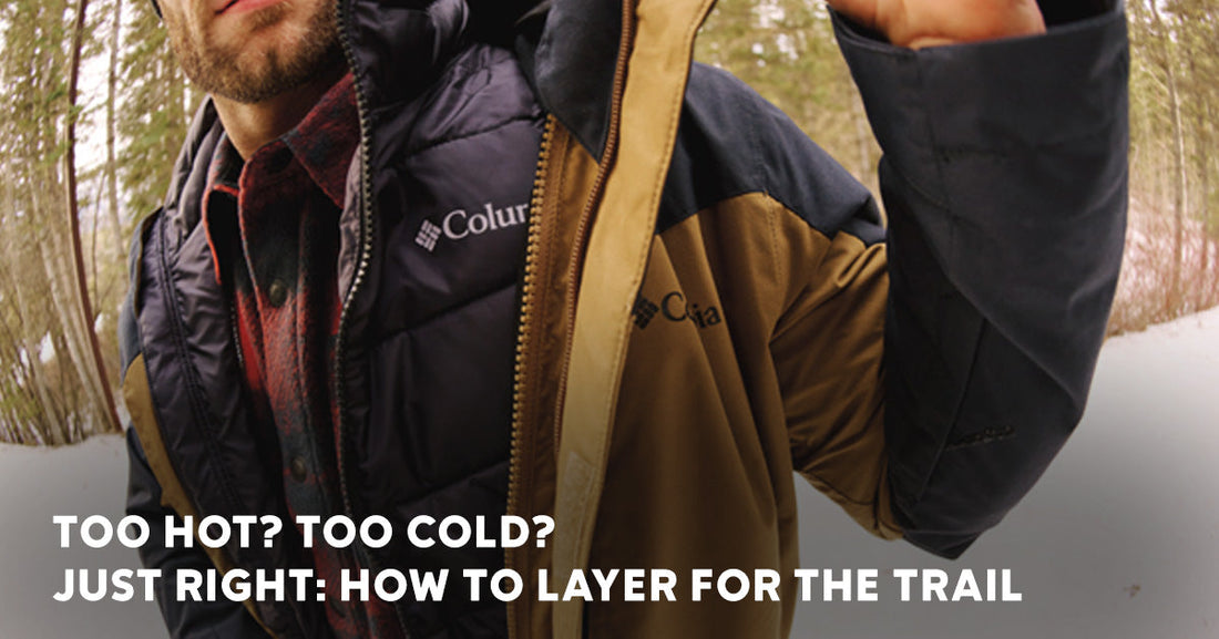 Too Hot? Too Cold? Just Right: How to Layer for the Trail