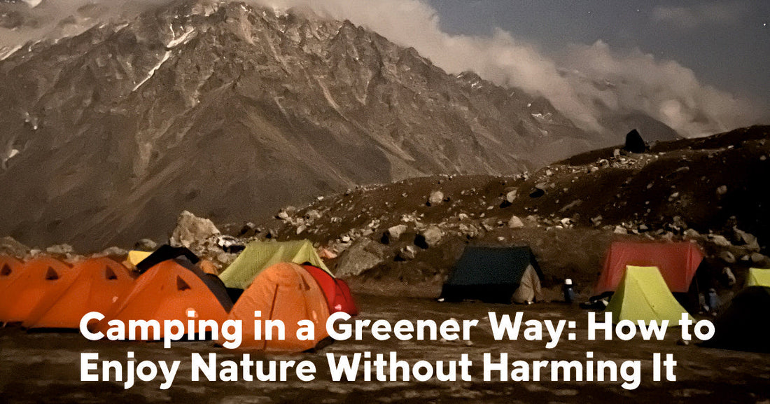 Camping in a Greener Way: How to Enjoy Nature Without Harming It